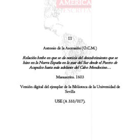 Crónica escrita por Fray Antonio de la Ascensión, cosmógrafo y religioso que acompañó a la expedición de Sebastián Vizcaíno en 1602. El relato comienza con la salida del puerto de Acapulco el 5 de mayo de 1602. Describe detalladamente la travesía hacia el norte, costeando la Nueva España y explorando el Reino de las Californias. El autor detalla la geografía, los puertos (como San Bernabé y San Diego), la flora y la fauna, destacando la presencia de ámbar gris y bancos de perlas. Incluye observaciones sobre los pueblos indígenas, describiéndolos como afables y receptivos a la evangelización. El documento tiene un fuerte carácter propositivo, instando al Rey Felipe III a pacificar y poblar la región para la expansión de la fe y el beneficio de la Corona.